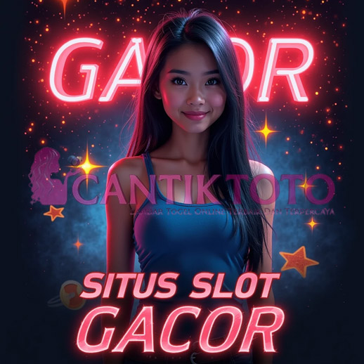 CARI SLOT GACOR? CANTIKTOTO PILIHAN TEPAT TERKENAL GAMPANG MENANG